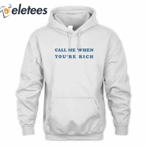 Call Me When Youre Rich Hoodie