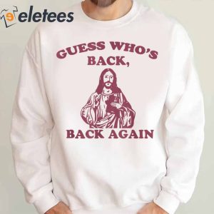 Guess Whos Back Back Again Sweatshirt