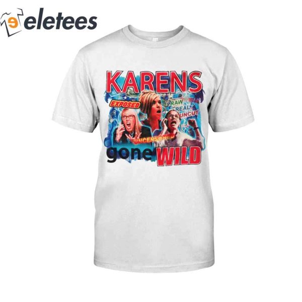 Karens Gone Wild T-Shirt, Hoodie, Sweatshirt