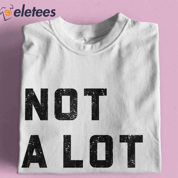 Not a Lot Going On At The Moment T-Shirt, Trendy Graphic Tee