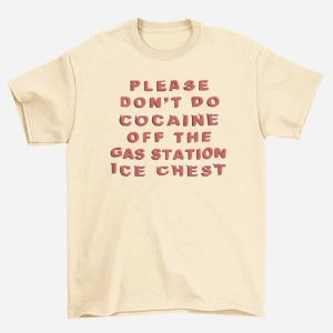 Please Dont Do Cocaine Off The Gas Station Ice Chest1