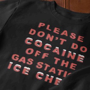 Please Dont Do Cocaine Off The Gas Station Ice Chest3 1