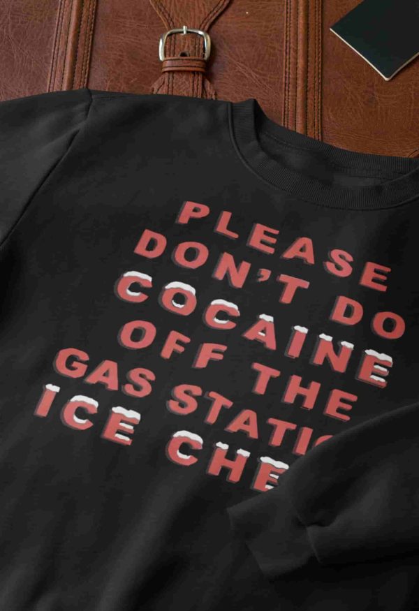 Please Don’t Do Cocaine Off The Gas Station Ice Chest T-Shirt, Hoodie, Sweatshirt