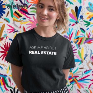 Ask Me About Real Estate Shirt 3