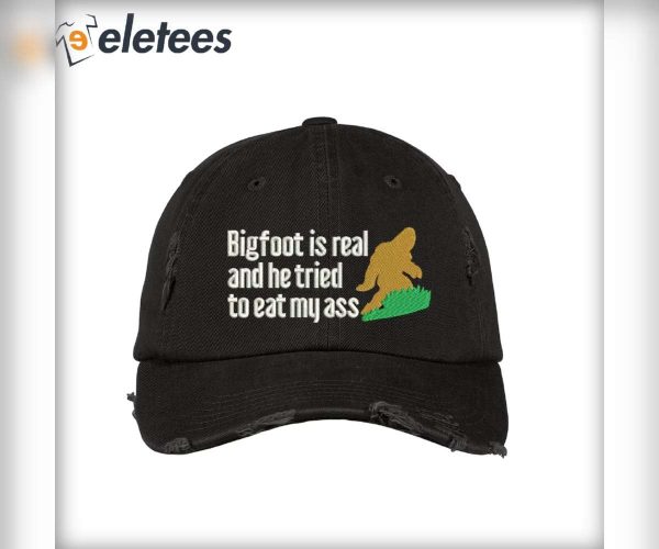 Bigfoot Is Real And He Tries To Eat My Ass Hat
