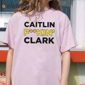 Caitlin Fkin Clark Trending T Shirt3