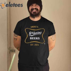 Cheers to 8th Inning Beers Est 2023 Shirt
