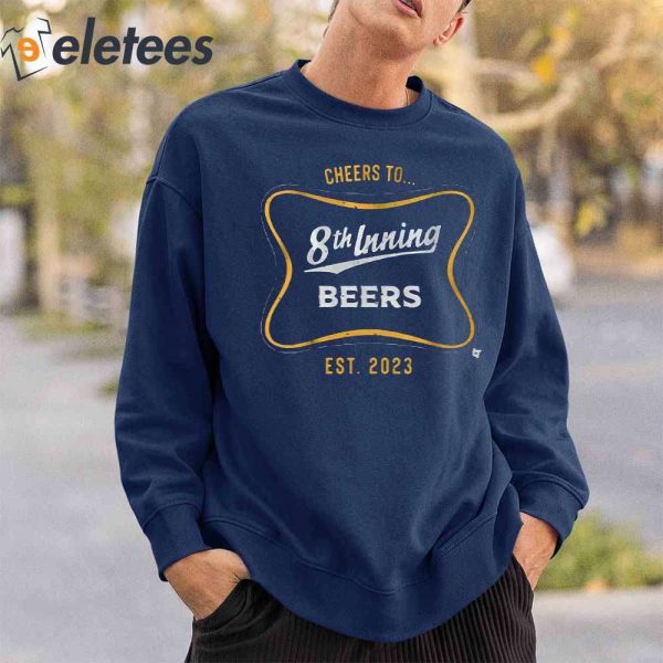 Cheers to 8th Inning Beers Shirt