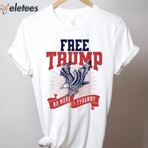 Donald Trump Free Trump No More Tyranny Shirt 2