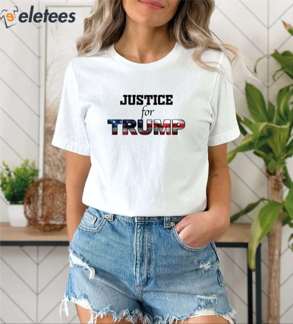 Donald Trump Justice For Trump Shirt