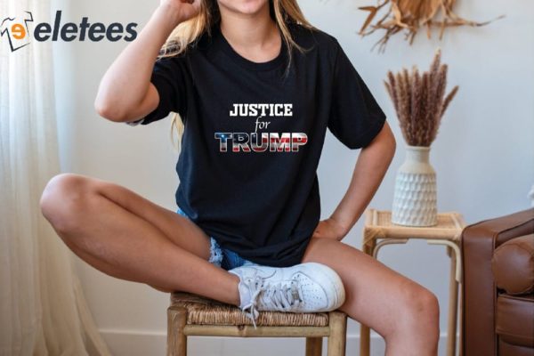 Donald Trump Justice For Trump Shirt