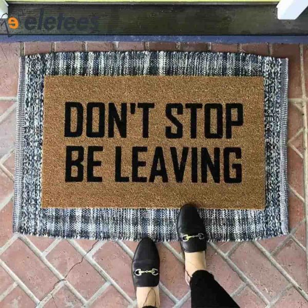 Don’t Stop Be Leaving Doormat