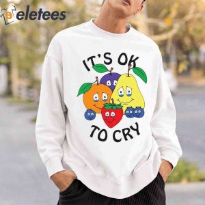 Fruit Its Ok To Cry Shirt1