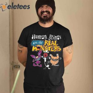 Human Beings Are The Real Monsters T Shirt1