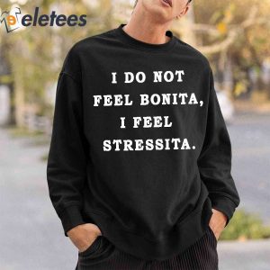 I Dont Feel Bonita I Feel Stressita Basic T Shirt2