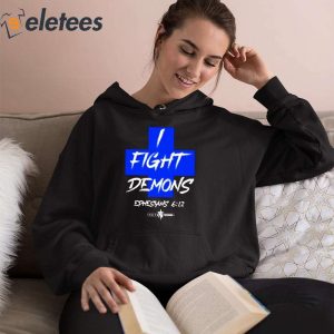 I Fight Demons Ephesians 612 Shirt 2