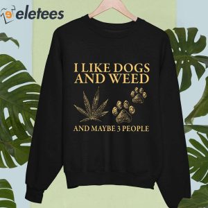 I Like Dogs And Weed And Maybe 3 People Funny Shirt 2