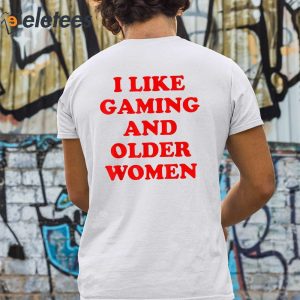 I Like Gaming And Older Woman Shirt 3
