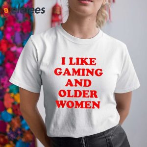 I Like Gaming And Older Woman Shirt 6