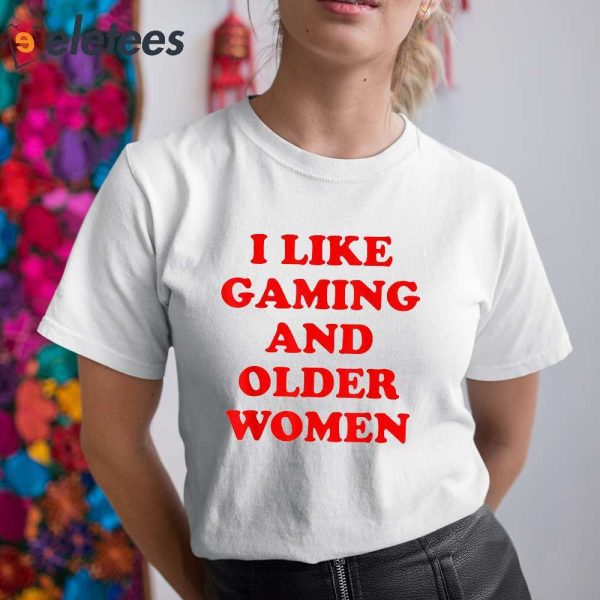 I Like Gaming And Older Woman Shirt