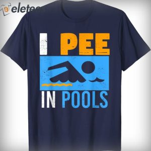 I Pee In Pools Funny T Shirt 2
