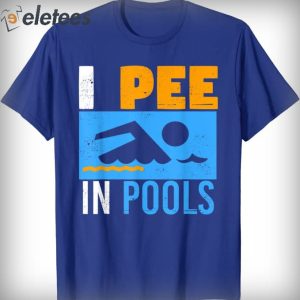 I Pee In Pools Funny T Shirt 3