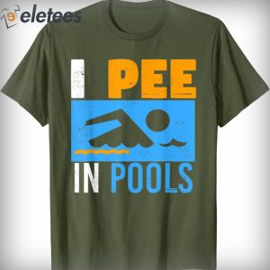 I Pee In Pools Funny T Shirt 4