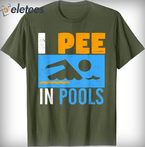 I Pee In Pools Funny T-Shirt