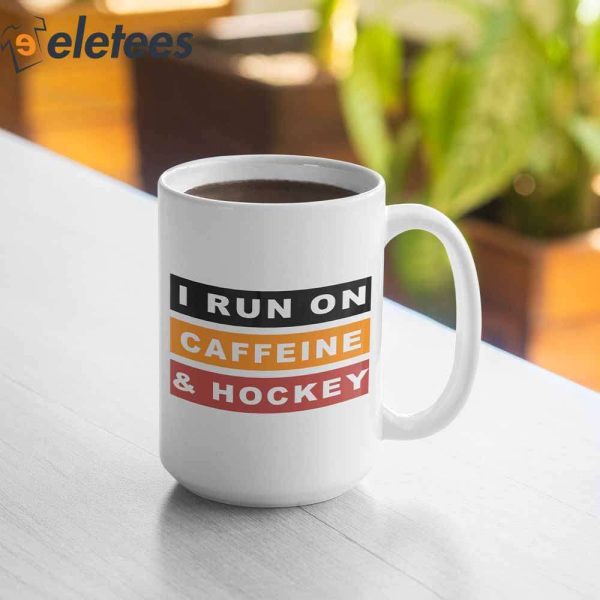 I Run On Caffeine And Hockey Mug