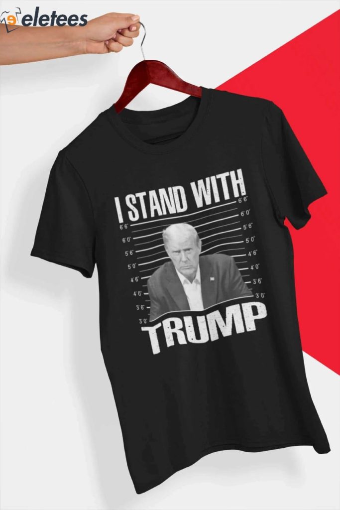 I Stand With Trump Mugshot T Shirt 1