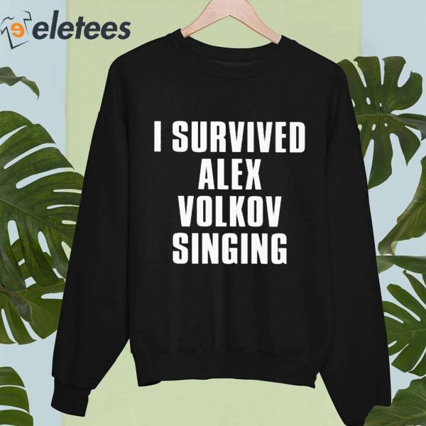I Survived Alex Volkov Singing Shirt