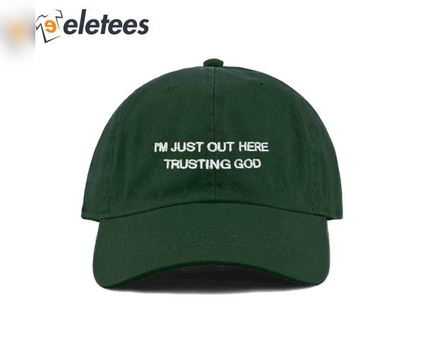 I’m Just Out Here Trusting God Hat