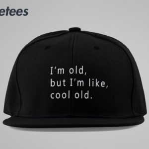 Im Old But Im Like Cool Old Hat 3