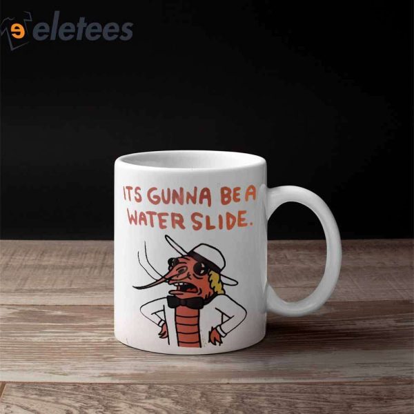 Its Gunna Be A Water Slide Coffee Mug