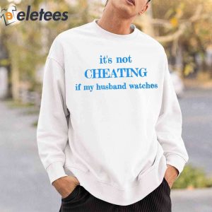 Its Not Cheating If My Husband Watches Shirt3