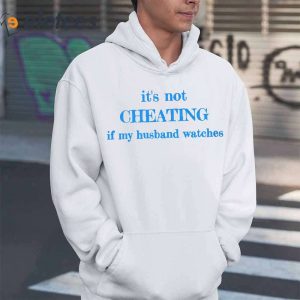 Its Not Cheating If My Husband Watches Shirt4