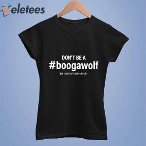 Jennifer Aydin Dont Be A Boogawolf Shirt 2