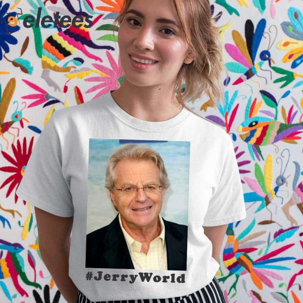 Jerry Springer World Funny Shirt