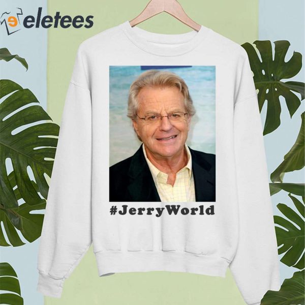 Jerry Springer World Funny Shirt