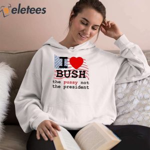 John Summit I Love Bush The Pussy Not The President Shirt 3