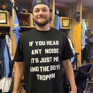 Josh Fleming If You Hear Any Noise Its Just Me And The Boys Troppin Shirt 2