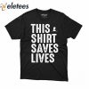 Kane Brown This Shirt Saves Lives Shirt