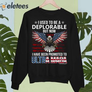 Kid Rock I Used To Be A Deplorable But Now I Have Been Promoted To Ultra Maga Shirt 2