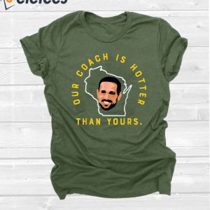 Our Coach Is Hotter Than Yours Tshirt Aaron Rodgers Shirt 1 1