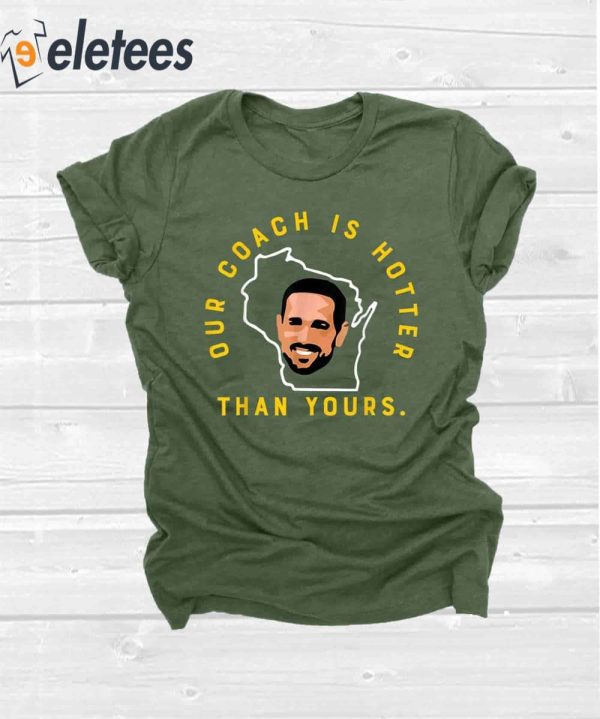 Aaron Rodgers Our Coach Is Hotter Than Yours T-Shirt