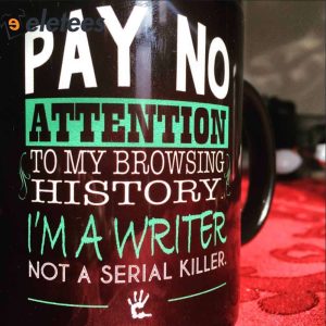 Pay No Attention To My Browsing History Im A Writer Not A Serial Killer Mug1