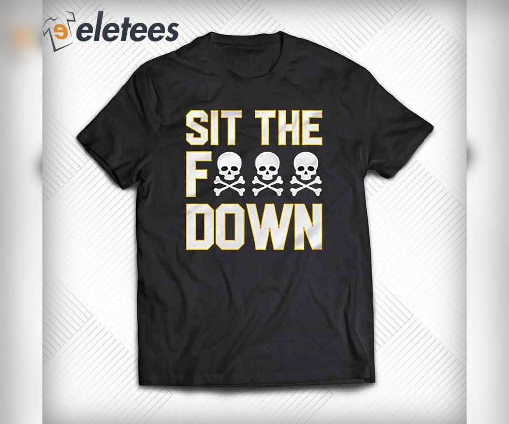 Pittsburgh Sit The Fuck Down Shirt1