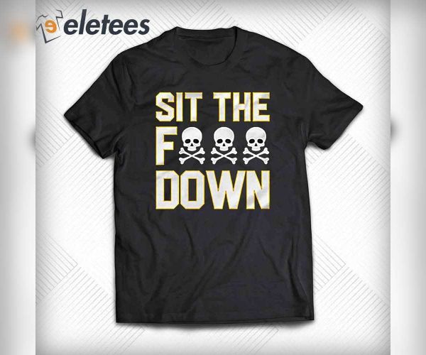 Pittsburgh Sit The Fuck Down Shirt, Hoodie, Sweatshirt