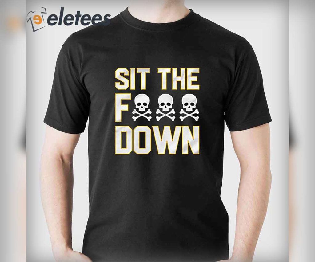 Pittsburgh Steelers Sit The Fuck Down Shirt