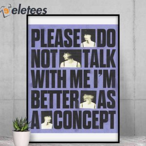 Please Do Not Talk With Me Im Better As A Concept Poster Canvas1